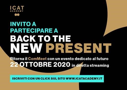  “Back to the New Present”: riparte il 22 ottobre, in streaming, il ciclo di eventi ComMeet organizzati dall’Academy di Gruppo Icat