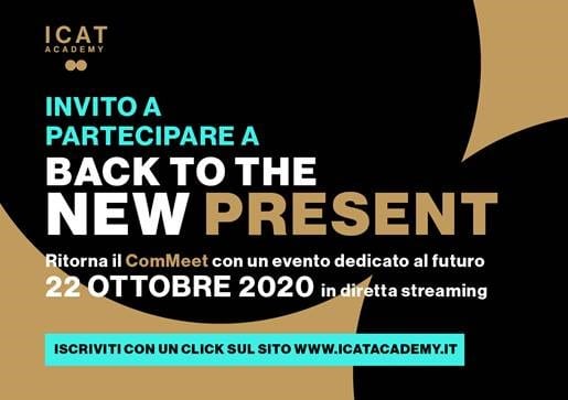 “Back to the New Present”: riparte il 22 ottobre, in streaming, il ciclo di eventi ComMeet organizzati dall’Academy di Gruppo Icat