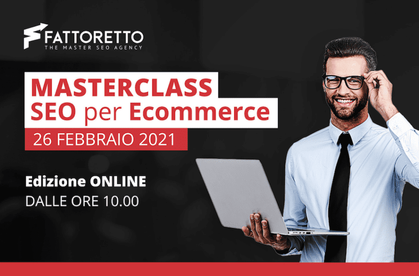  Quarta edizione di Masterclass SEO per e-commerce: il 26 febbraio l’appuntamento con la formazione per store manager