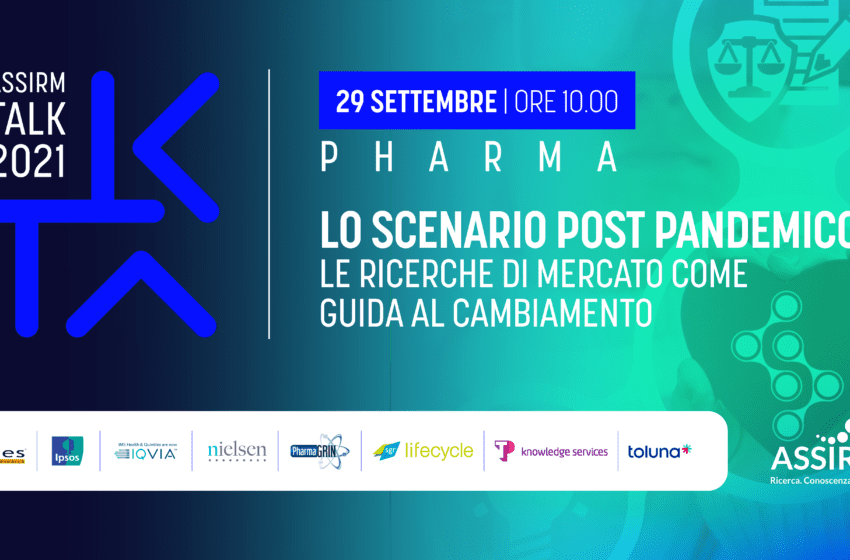 Assirm talk Pharma: le ricerche di mercato come guida al cambiamento in ambito sanitario e farmaceutico