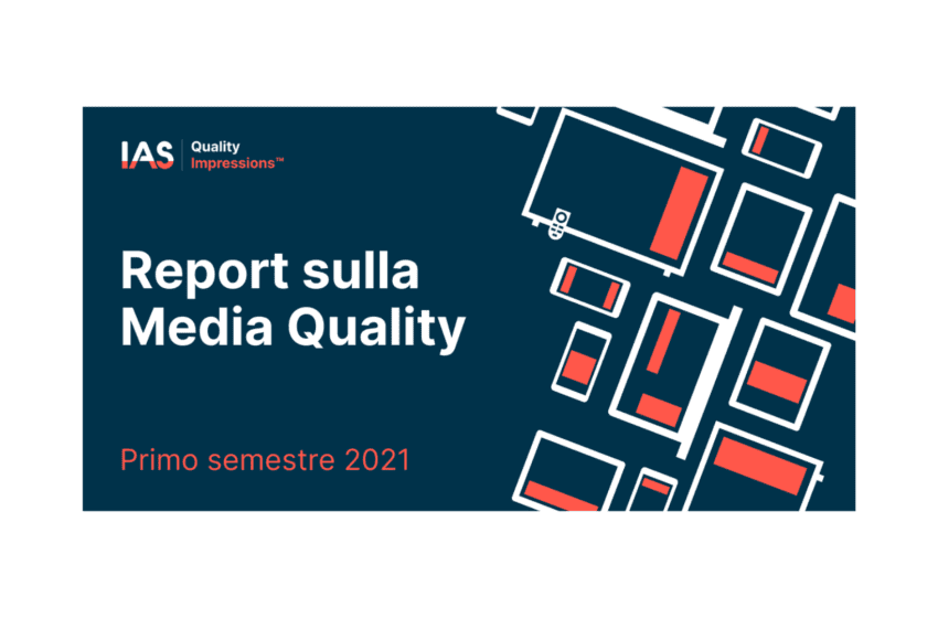  IAS pubblica il nuovo Media Quality Report:  Italia al primo posto  a livello globale per la viewability nei formati video