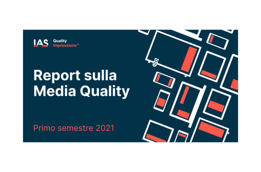 IAS pubblica il nuovo Media Quality Report: Italia al primo posto a livello globale per la viewability nei formati video