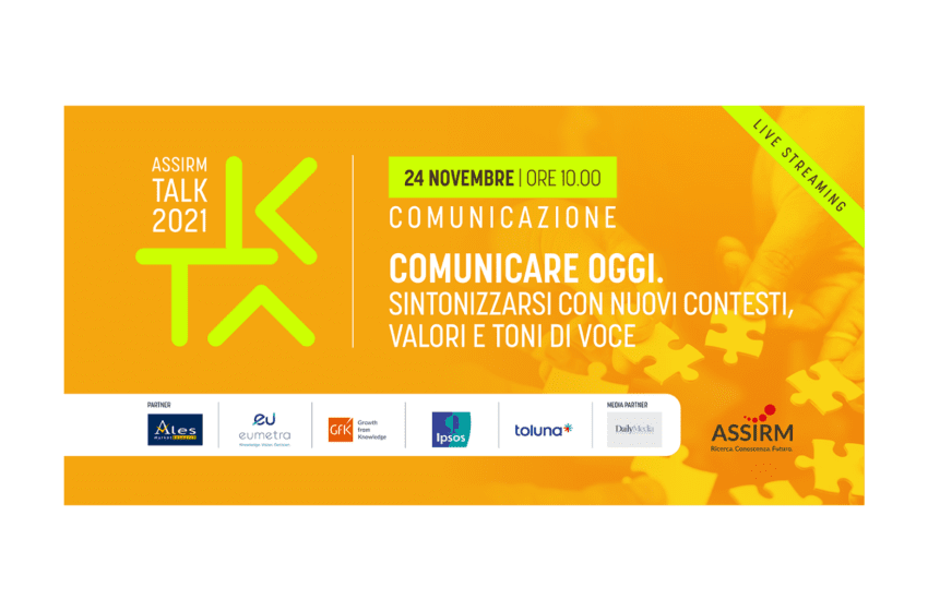 Evento Assirm Talk Comunicazione: “COMUNICARE OGGI. Sintonizzarsi con nuovi contesti, valori e toni di voce”