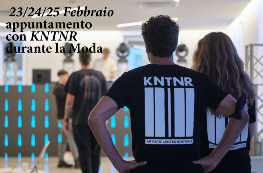 Appuntamento con KNTNR, un incontro fra moda e musica