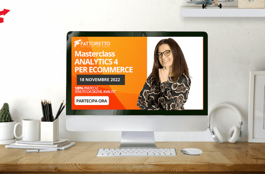 Masterclass Analytics 4 per eCommerce di Fattoretto Agency: il corso di formazione è in programma il 18 novembre