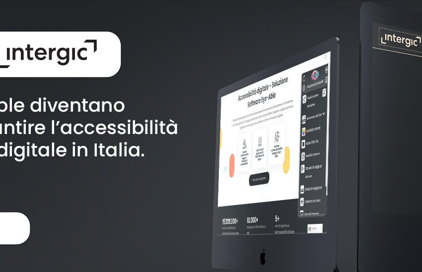  Con Eye-able e Intergic un passo avanti per l’accessibilità in Italia