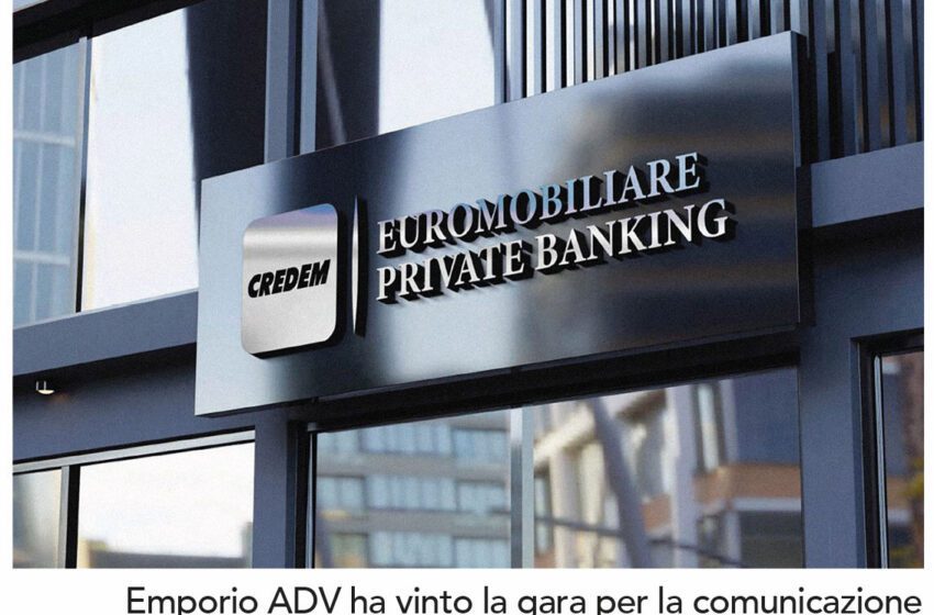  Emporio Adv Ha Vinto La Gara Per La Comunicazione Di Credem Euromobiliare Private Banking (Gruppo Credem)