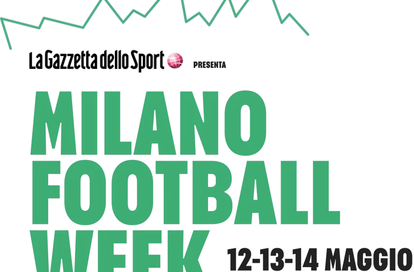  Milano Football Week: svelato il programma. Appuntamento a Milano dal 12 al 14 maggio per l’evento dedicato allo sport più amato al mondo, organizzato da La Gazzetta dello Sport