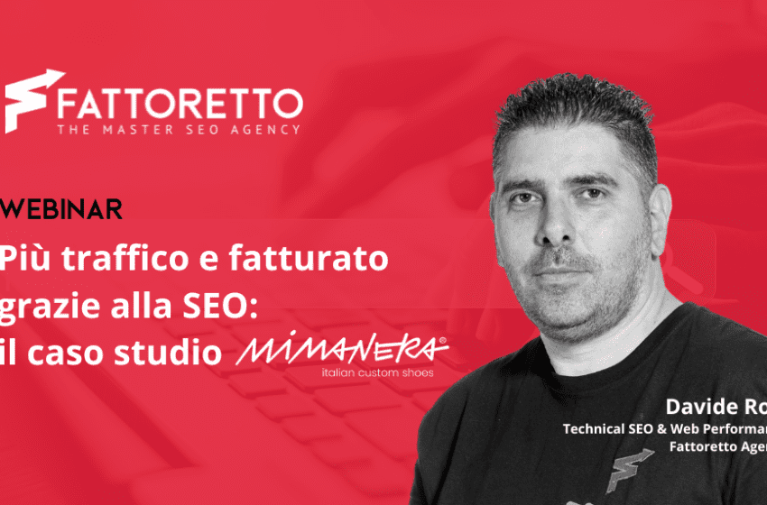  Fattoretto Agency presenta un nuovo webinar sul caso studio Mimanera Shop: +509% keyword in top 3 Google