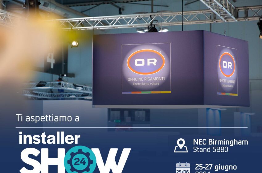  InstallerSHOW 2024:   Officine Rigamonti in fiera a Birmingham per presentare  al mercato UK due novità di prodotto all’insegna dell’innovazione