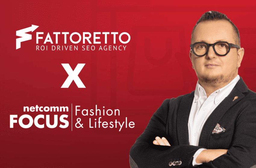 Strategie SEO per il settore fashion: Fattoretto Agency al Netcomm Focus Fashion & Lifestyle 2024